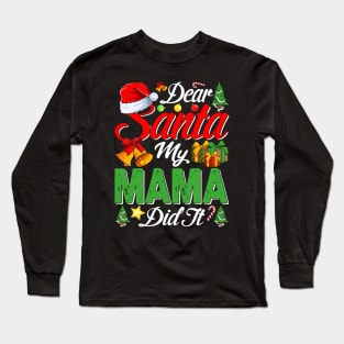 Dear Santa My Mama Did It Funny Long Sleeve T-Shirt